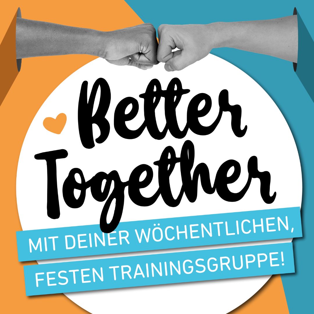 Motto unserer Trainingsgruppen: Better Together